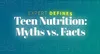 expert defines myths and facts teens nutritition